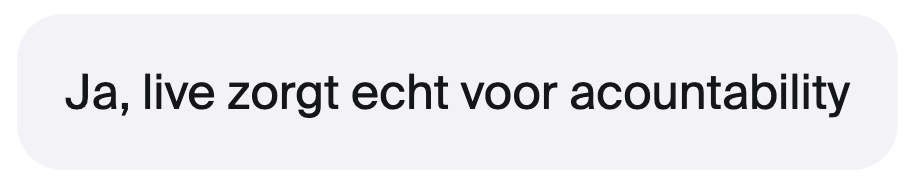Ja, live zorgt echt voor acountability